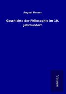 Geschichte der Philosophie im 19. Jahrhundert di August Messer edito da TP Verone Publishing
