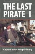 The Last Pirate I di John Philip Stirling edito da John Philip Stirling Stirling