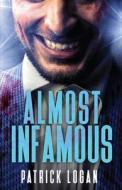 Almost Infamous di Logan Patrick Logan edito da Independently Published