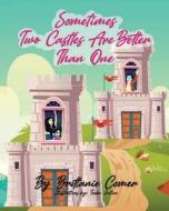 Sometimes Two Castles Are Better Than One di Comer Brittanie E. Comer edito da Independently Published