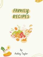 Taylor Family Cookbook - Hard Cover di Ashley Taylor edito da Blurb, Inc.