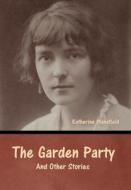 The Garden Party and Other Stories di Katherine Mansfield edito da Bibliotech Press