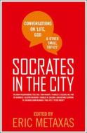 Socrates In The City di Eric Metaxas edito da Harpercollins Publishers