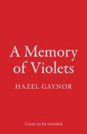 A Memory Of Violets di Hazel Gaynor edito da HarperCollins Publishers