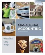 Managerial Accounting di Stacey M. Whitecotton, Patricia A. Libby, Robert Libby, Sir Fred Phillips edito da Mcgraw-hill Education - Europe