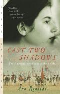 Cast Two Shadows: The American Revolution in the South di Ann Rinaldi edito da HARCOURT BRACE & CO