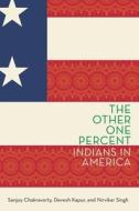 The Other One Percent: Indians in America di Sanjoy Chakravorty, Devesh Kapur, Nirvikar Singh edito da OXFORD UNIV PR