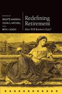 Redefining Retirement: How Will Boomers Fare? di Brigitte Madrian edito da OXFORD UNIV PR