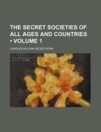 The Secret Societies Of All Ages And Countries (v. 1) di Charles William Heckethorn edito da General Books Llc