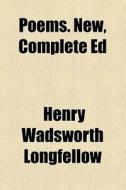 Poems. New, Complete Ed (1859) di Henry Wadsworth Longfellow edito da General Books Llc