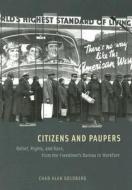 Citizens and Paupers - Relief, Rights and Race from the Freedmen′s Bureau to Workfare di Chad Alan Goldberg edito da University of Chicago Press