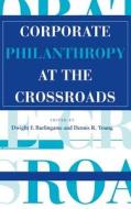 Corporate Philanthropy at the Crossroads edito da Indiana University Press (IPS)