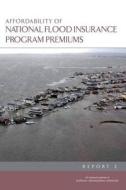 Affordability of National Flood Insurance Program Premiums: Report 2 di National Academies Of Sciences Engineeri, Division Of Behavioral And Social Scienc, Committee On National Statistics edito da NATL ACADEMY PR