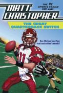 The Great Quarterback Switch di Matt Christopher edito da LITTLE BROWN & CO