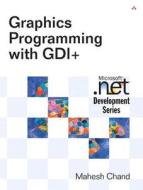 Graphics Programming with GDI+ di Mahesh Chand edito da Addison-Wesley Professional