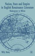 Nation, State and Empire in English Renaissance Literature: Shakespeare to Milton di Willy Maley edito da SPRINGER NATURE