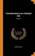 Considerations On Criminal Law; Volume 3 di Henry Dagge edito da Franklin Classics