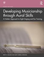 Developing Musicianship Through Aural Skills di Kent D. Cleland, Mary Dobrea-Grindahl edito da Taylor & Francis Ltd