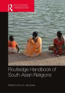 Routledge Handbook Of South Asian Religions edito da Taylor & Francis Ltd