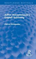 Arthur Schopenhauer's English Schooling di Patrick Bridgwater edito da Taylor & Francis Ltd