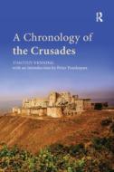 A Chronology Of The Crusades di Timothy Venning, Peter Frankopan edito da Taylor & Francis Ltd