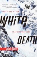 The White Death: Tragedy and Heroism in an Avalanche Zone di McKay Jenkins edito da ANCHOR