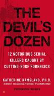 The Devil's Dozen: 12 Notorious Serial Killers Caught by Cutting-Edge Forensics di Katherine Ramsland edito da BERKLEY BOOKS