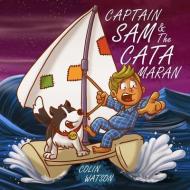 Captain Sam And The Catamaran di C. C. Watson edito da LIGHTNING SOURCE INC