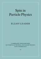 Spin in Particle Physics di Elliot Leader edito da Cambridge University Press