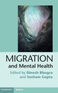 Migration and Mental Health di Dinesh Bhugra edito da Cambridge University Press