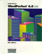 South-Western WordPerfect 6.0 for DOS di Rick Sullivan edito da Wadsworth Publishing Company