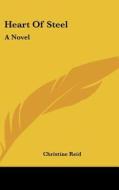 Heart Of Steel: A Novel di CHRISTINE REID edito da Kessinger Publishing