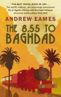 The 8.55 To Baghdad di Andrew Eames edito da Transworld Publishers Ltd