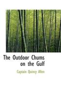 The Outdoor Chums On The Gulf di Captain Quincy Allen edito da Bibliolife