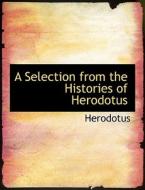 A Selection from the Histories of Herodotus di Herodotus edito da BiblioLife