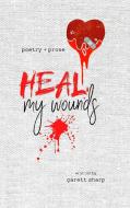 Heal My Wounds di Garett Sharp edito da Garett Sharp