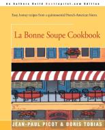 La Bonne Soupe Cookbook di Jean-Paul Picot, Doris Tobias edito da iUniverse