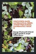 Junior High School Mathematics di George Wentworth edito da LIGHTNING SOURCE INC