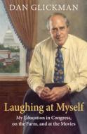 Laughing at Myself di Dan Glickman edito da University Press of Kansas