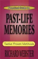 Practical Guide To Past-life Memories di Richard Webster edito da Llewellyn Publications,u.s.