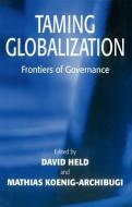 Taming Globalization di David Held edito da Polity Press