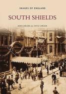 South Shields di John Carlson edito da The History Press