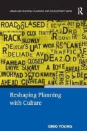 Reshaping Planning with Culture di Greg Young edito da Taylor & Francis Ltd