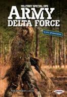 Army Delta Force: Elite Operations di Marcia Amidon Lusted edito da LERNER PUB GROUP