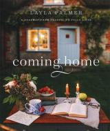 Coming Home: A Roadmap from Fearful to Fully Alive di Layla Palmer edito da BETHANY HOUSE PUBL