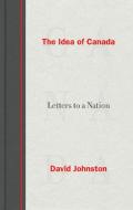 IDEA OF CANADA di David Johnston edito da SIGNAL BOOKS LTD