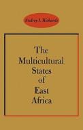 The Multicultural States of East Africa di Audrey I. Richards edito da McGill-Queen's University Press