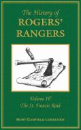 The History of Rogers' Rangers, Volume 4 di Burt Garfield Loescher edito da Heritage Books