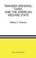 Transfer Spending, Taxes, and the American Welfare State di Wallace C. Peterson edito da Springer Netherlands