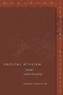 Radical Atheism di Martin Hagglund edito da Stanford University Press
